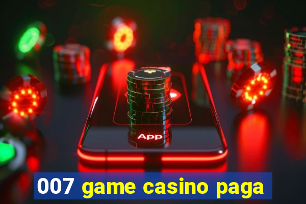 007 game casino paga